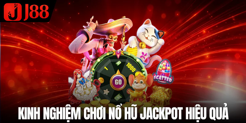 kinh-nghiem-choi-no-hu-jackpot-hieu-qua