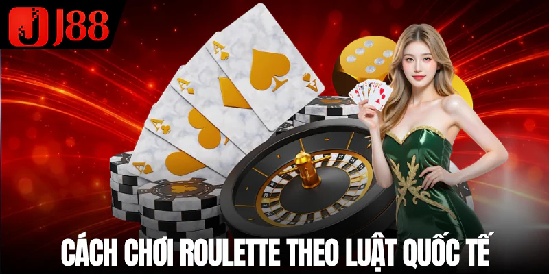 cach-choi-roulette-theo-luat-quoc-te